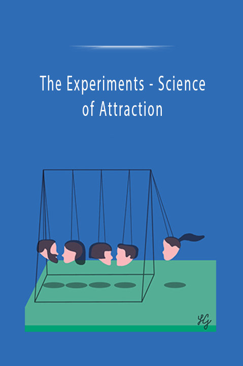 Science of Attraction – The Experiments