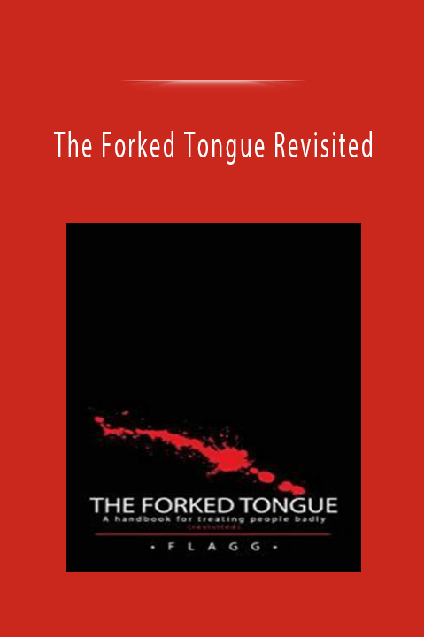 The Forked Tongue Revisited: A handbook for treating people badly