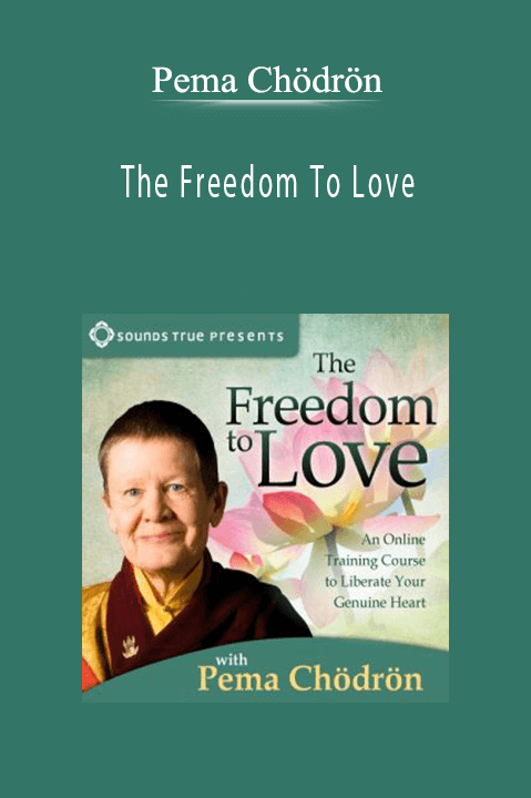 Pema Chödrön – The Freedom To Love