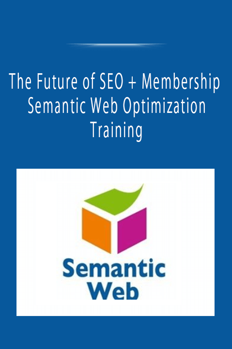 The Future of SEO + Membership - Semantic Web Optimization Training