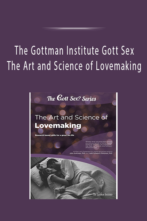 The Art and Science of Lovemaking – The Gottman Institute Gott Sex