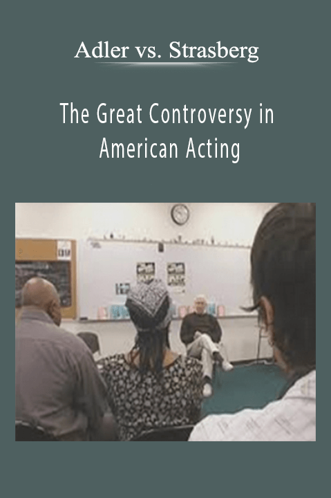 Adler vs. Strasberg – The Great Controversy in American Acting