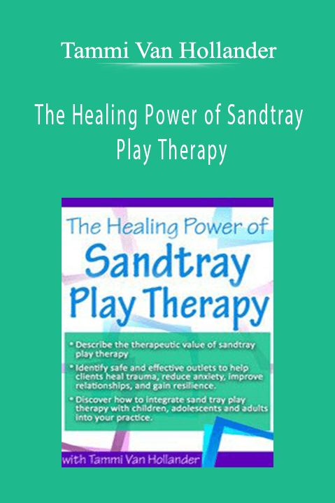 Tammi Van Hollander – The Healing Power of Sandtray Play Therapy