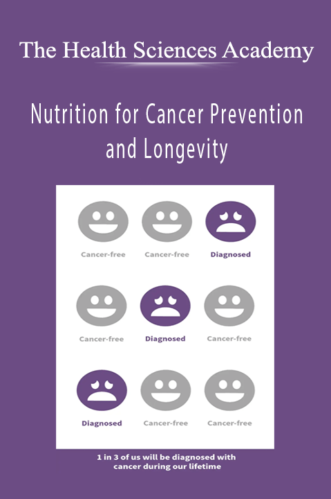 Nutrition for Cancer Prevention and Longevity – The Health Sciences Academy