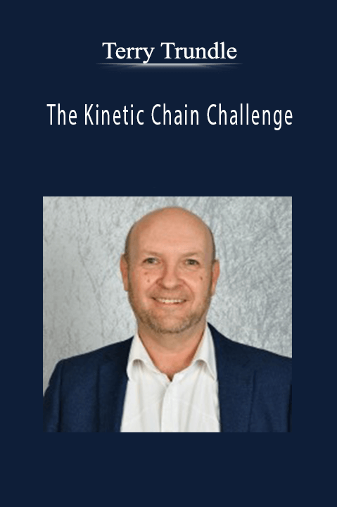 Terry Trundle – The Kinetic Chain Challenge: Why “”Therapeutic”” Matters in Functional Recovery