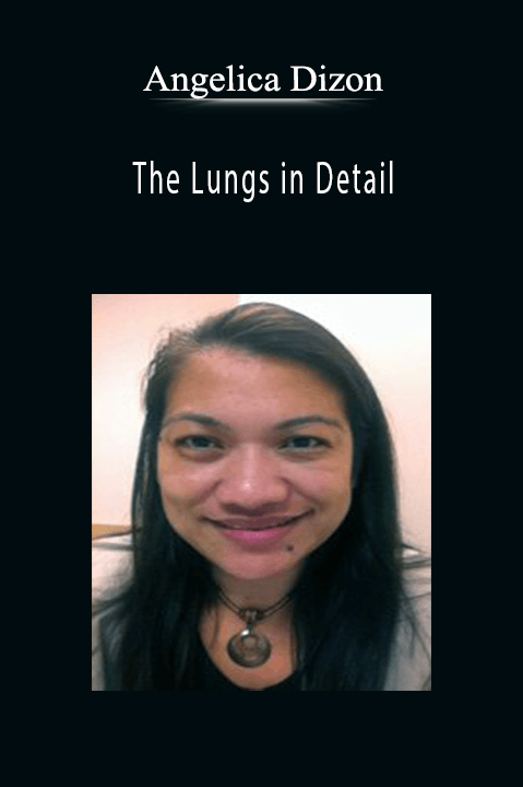 Angelica Dizon – The Lungs in Detail