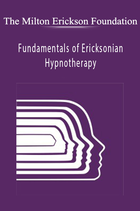 Fundamentals of Ericksonian Hypnotherapy – The Milton Erickson Foundation