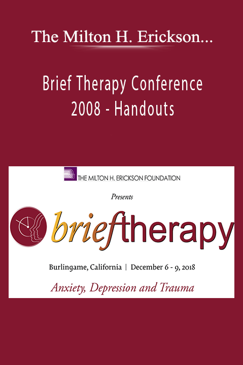 Brief Therapy Conference 2008 – Handouts – The Milton H. Erickson Foundation