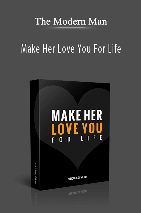 Make Her Love You For Life – The Modern Man