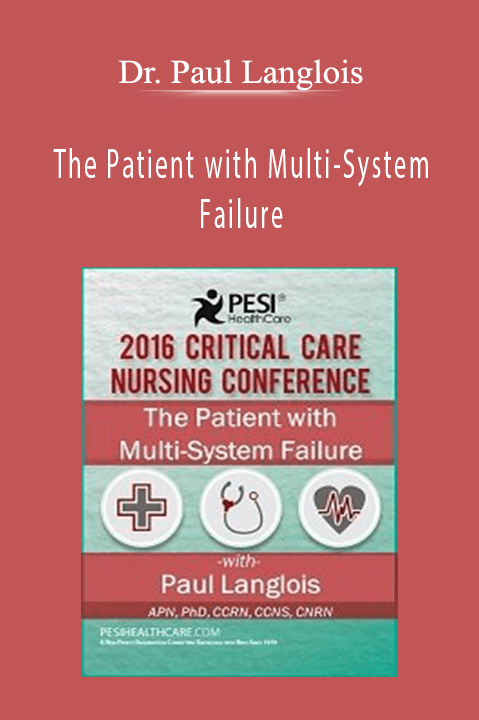 Dr. Paul Langlois – The Patient with Multi–System Failure