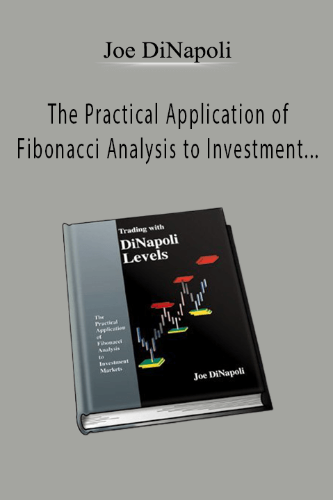 The Practical Application of Fibonacci Analysis to Investment Markets – Joe DiNapoli