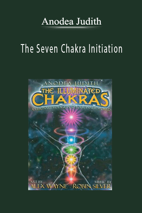 The Seven Chakra Initiation – Anodea Judith