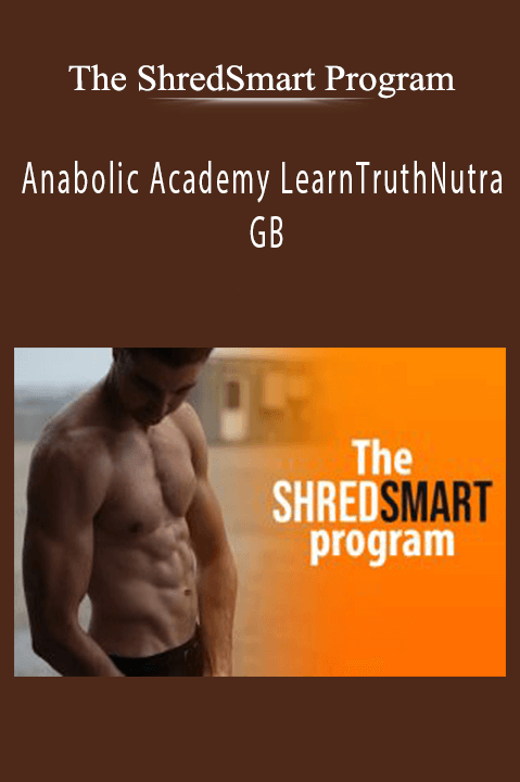 Anabolic Academy LearnTruthNutra GB – The ShredSmart Program