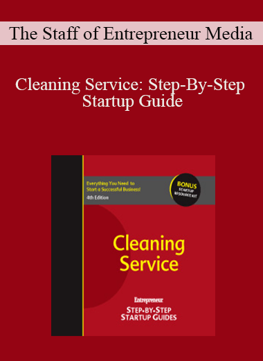 Cleaning Service: Step–By–Step Startup Guide – The Staff of Entrepreneur Media