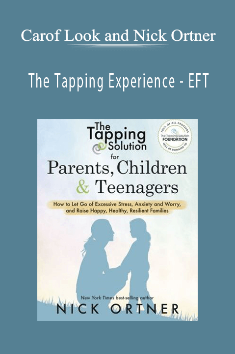 EFT – Carof Look and Nick Ortner – The Tapping Experience