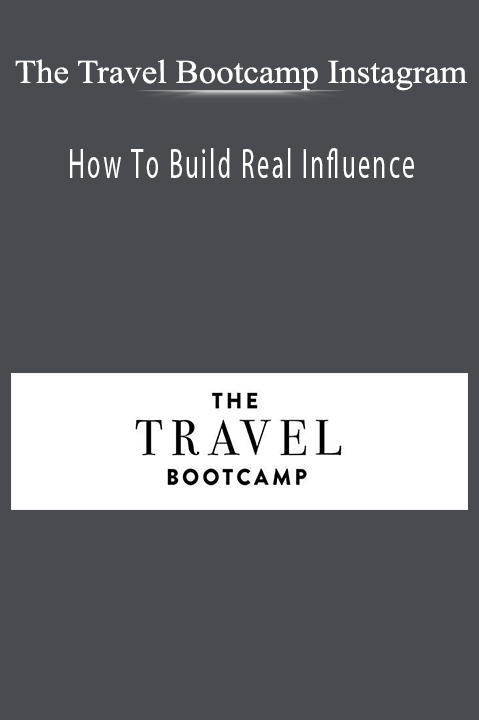 How To Build Real Influence – The Travel Bootcamp Instagram