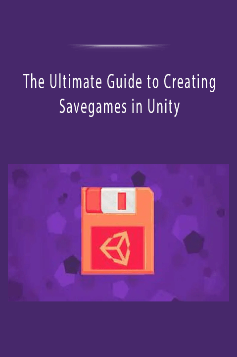 The Ultimate Guide to Creating Savegames in Unity