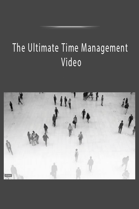 The Ultimate Time Management Video