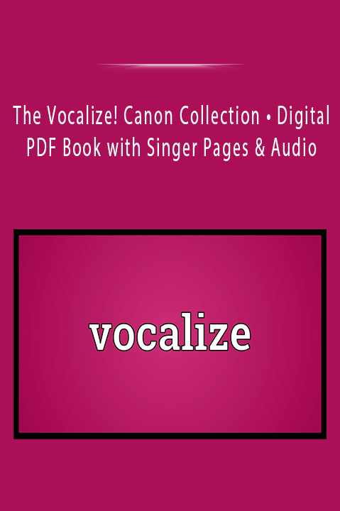 The Vocalize! Canon Collection • Digital PDF Book with Singer Pages & Audio