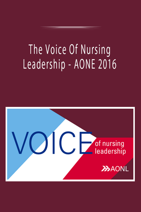 The Voice Of Nursing Leadership - AONE 2016