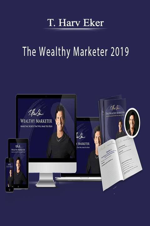 T. Harv Eker – The Wealthy Marketer 2019