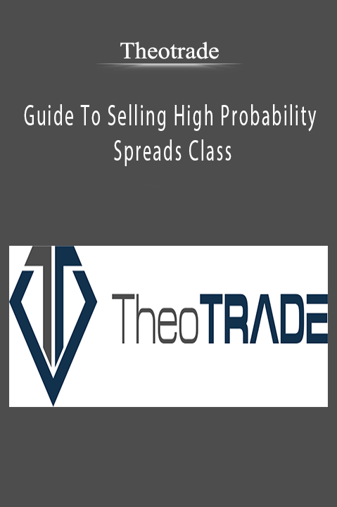 Guide To Selling High Probability Spreads Class – Theotrade