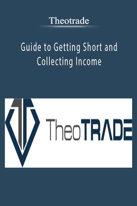 Guide to Getting Short and Collecting Income – Theotrade