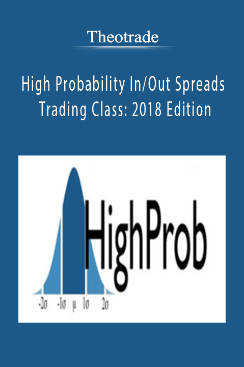 High Probability In/Out Spreads Trading Class: 2018 Edition – Theotrade