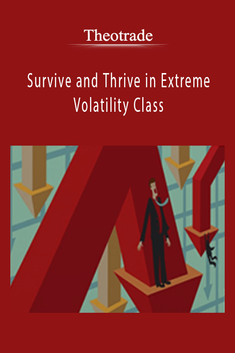 Survive and Thrive in Extreme Volatility Class – Theotrade