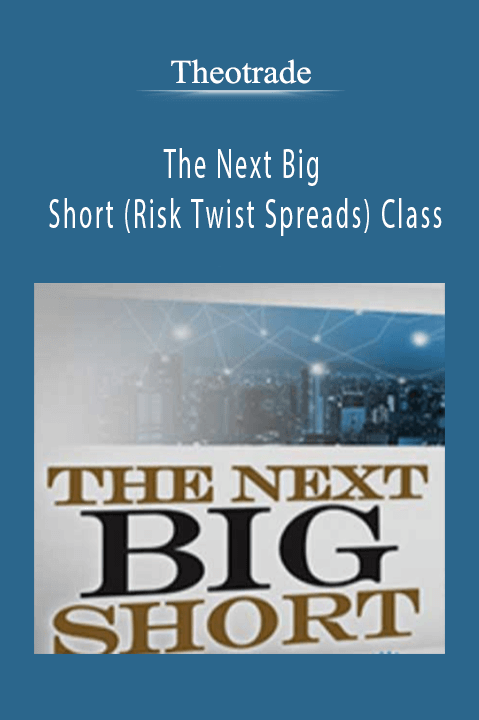 The Next Big Short (Risk Twist Spreads) Class – Theotrade