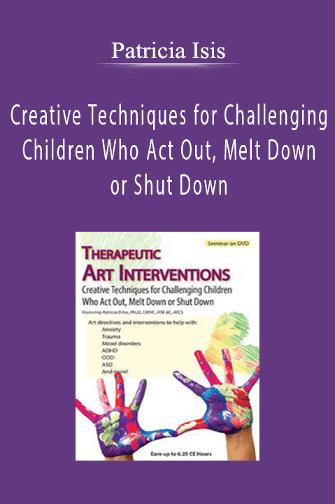 Patricia Isis – Therapeutic Art Interventions: Creative Techniques for Challenging Children Who Act Out