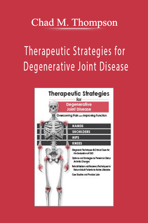 Chad M. Thompson – Therapeutic Strategies for Degenerative Joint Disease: Overcoming Pain and Improving Function