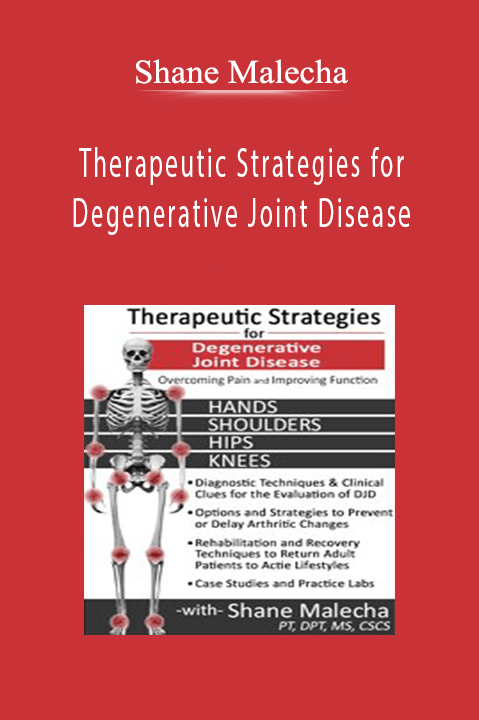 Shane Malecha – Therapeutic Strategies for Degenerative Joint Disease: Overcoming Pain and Improving Function