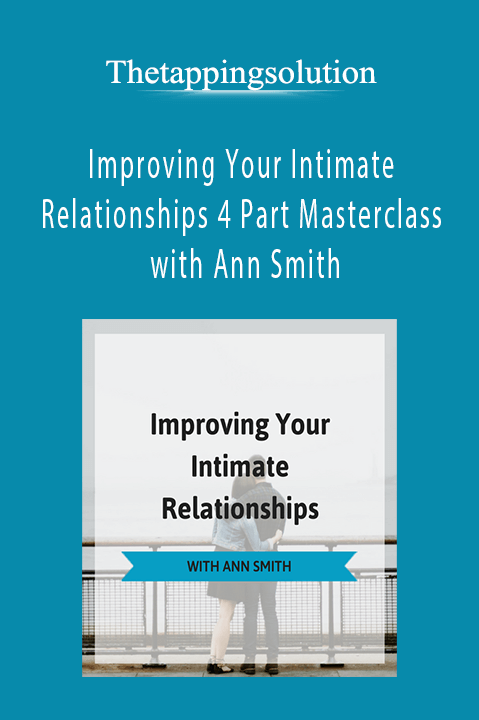 Improving Your Intimate Relationships 4 Part Masterclass with Ann Smith – Thetappingsolution