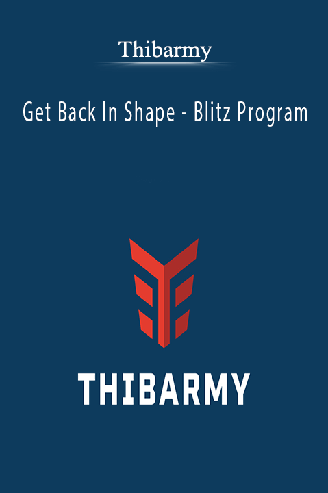 Get Back In Shape – Blitz Program – Thibarmy