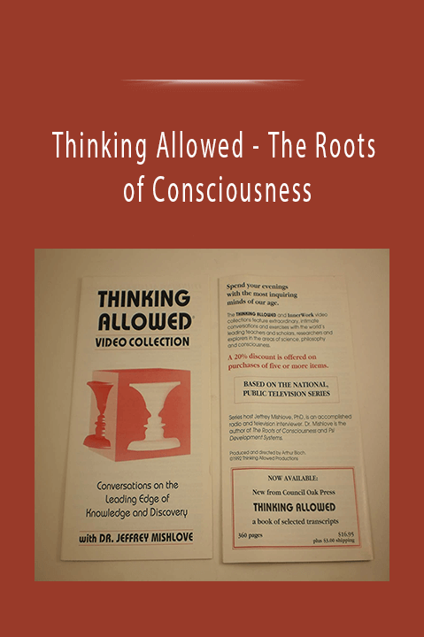 The Roots of Consciousness – Thinking Allowed