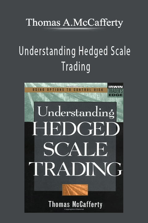 Understanding Hedged Scale Trading – Thomas A.McCafferty