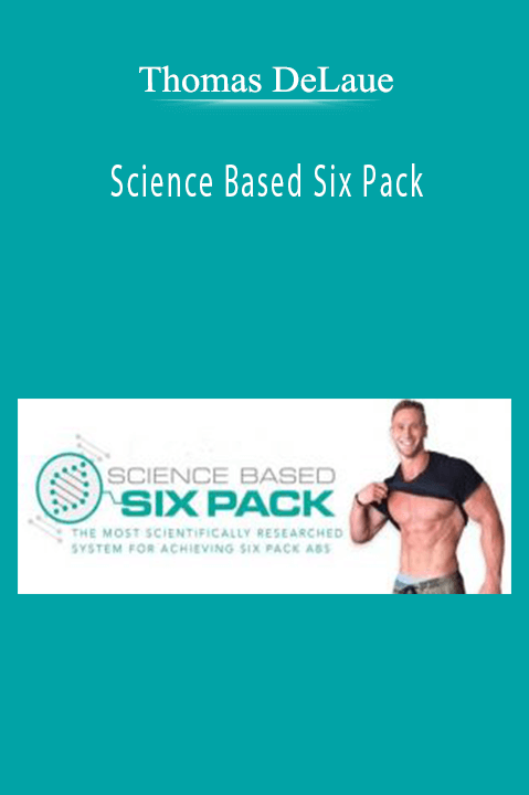 Science Based Six Pack – Thomas DeLaue