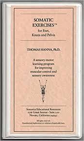 Thomas Hanna - Somatics - Soman tic Exercises for Feet Knees 8t Pelvis