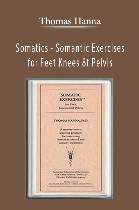 Somatics – Soman tic Exercises for Feet Knees 8t Pelvis – Thomas Hanna