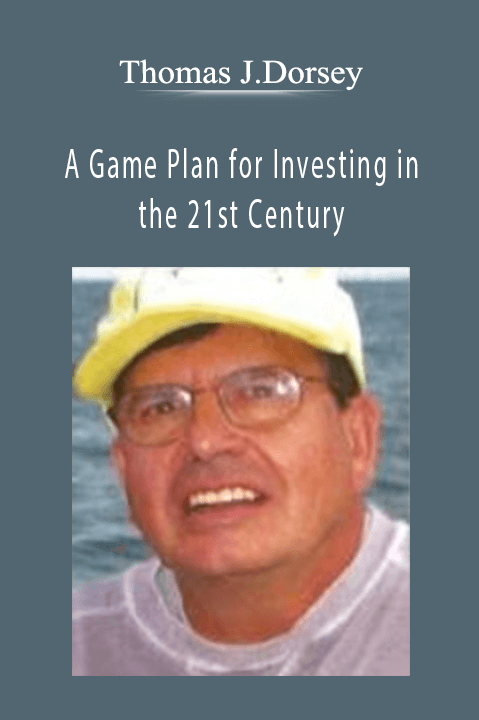 A Game Plan for Investing in the 21st Century – Thomas J.Dorsey