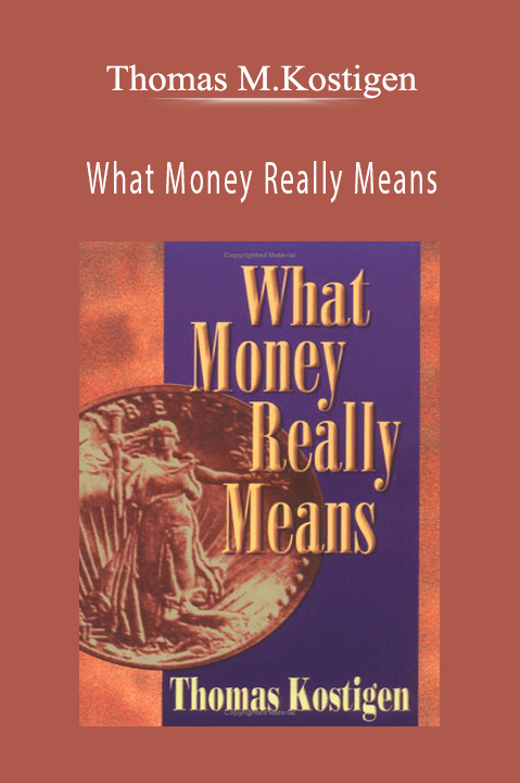 What Money Really Means – Thomas M.Kostigen