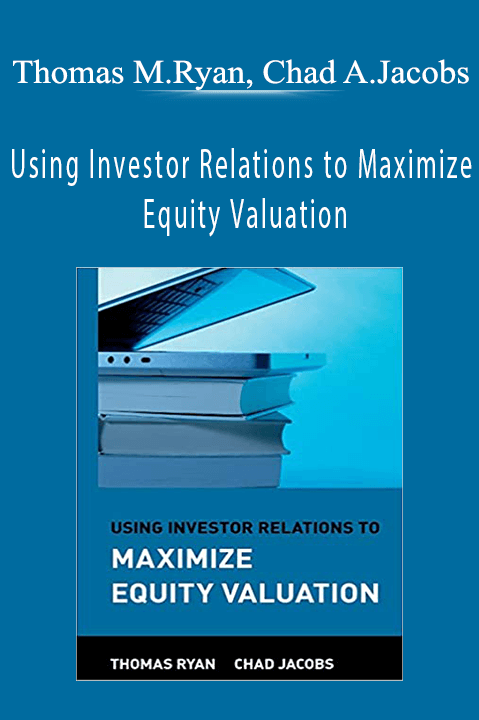 Using Investor Relations to Maximize Equity Valuation – Thomas M.Ryan