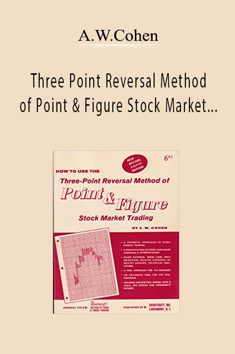 Three Point Reversal Method of Point & Figure Stock Market Trading by A.W.Cohen