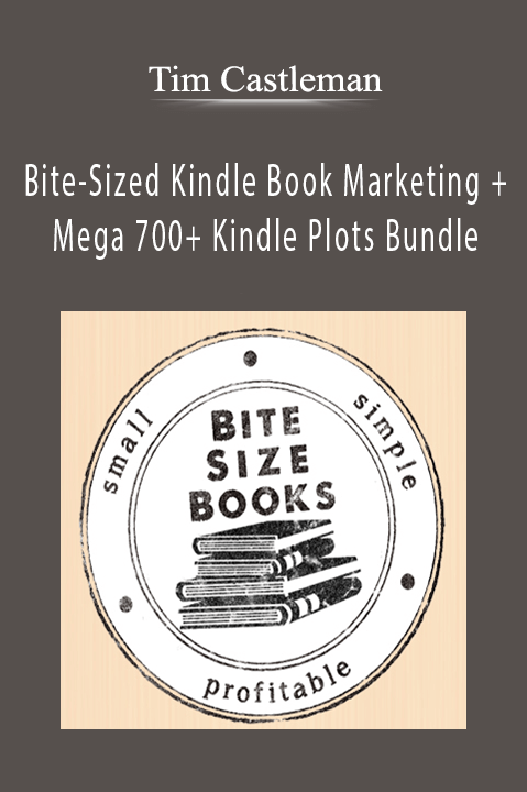 Bite–Sized Kindle Book Marketing + Mega 700+ Kindle Plots Bundle – Tim Castleman