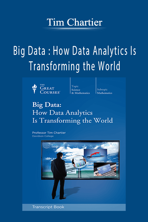 Big Data : How Data Analytics Is Transforming the World – Tim Chartier