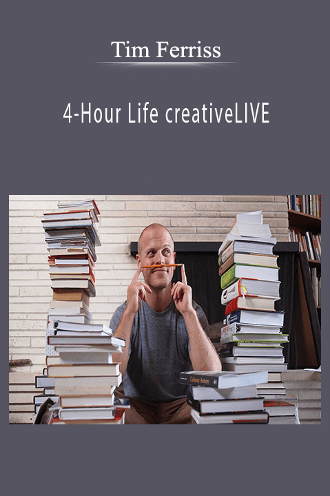 4–Hour Life creativeLIVE – Tim Ferriss