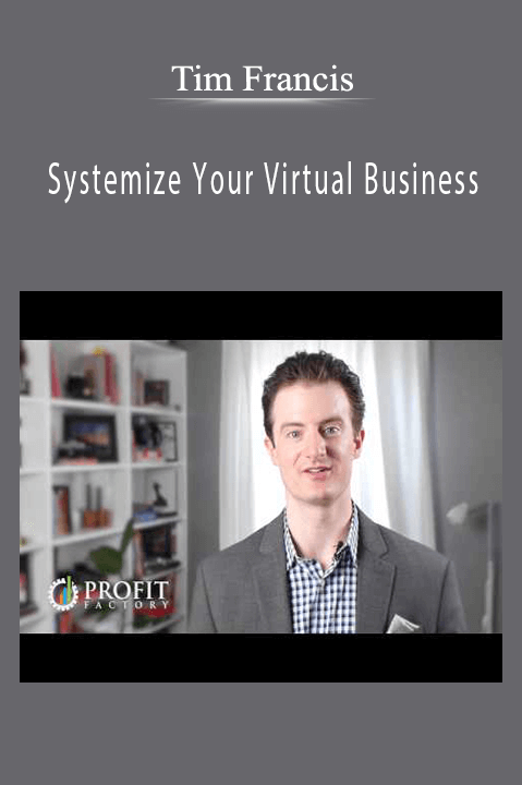 Systemize Your Virtual Business – Tim Francis