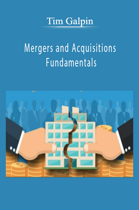 Mergers and Acquisitions Fundamentals – Tim Galpin