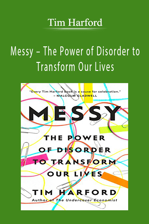 Messy – The Power of Disorder to Transform Our Lives – Tim Harford